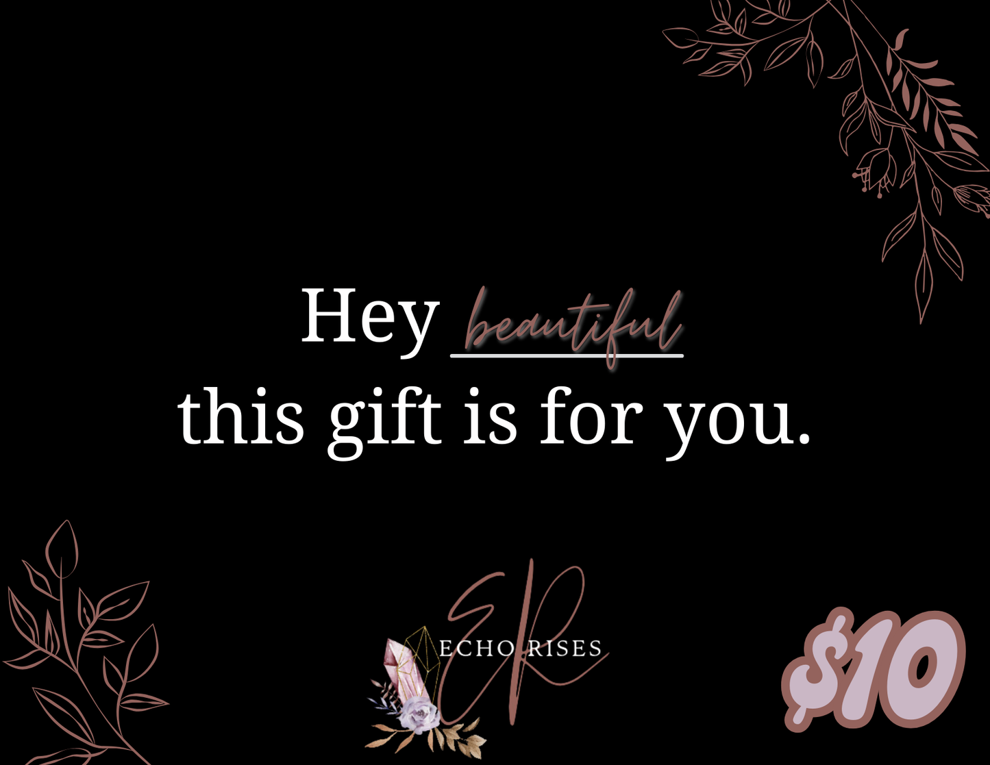 Hey beautiful, this gift is for you.