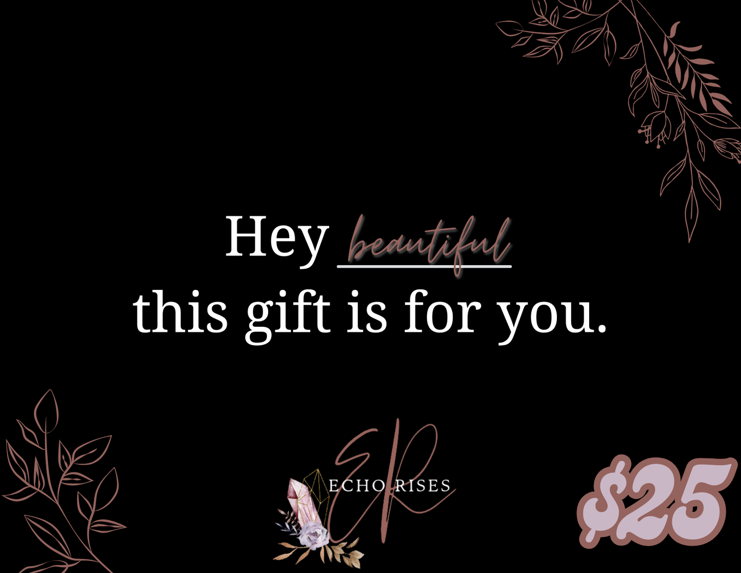 Hey beautiful, this gift is for you.