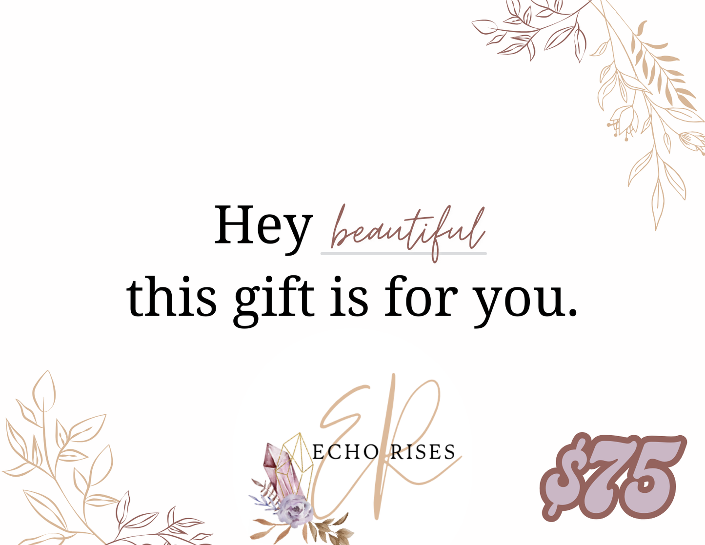 Hey beautiful, this gift is for you.