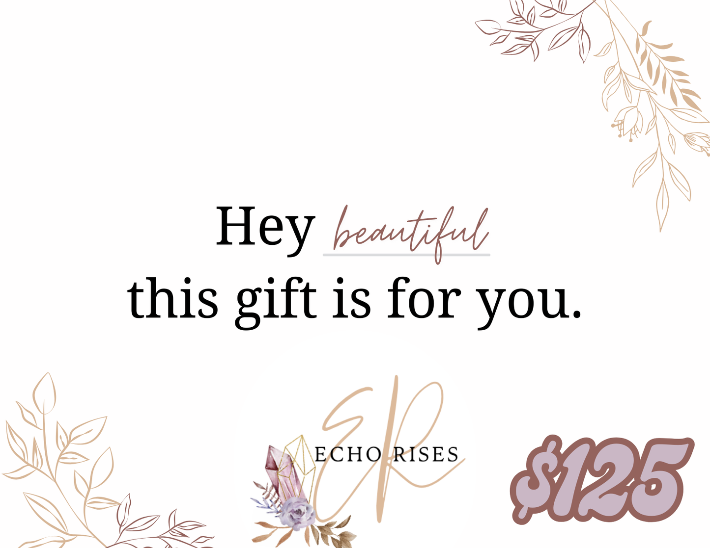 Hey beautiful, this gift is for you.