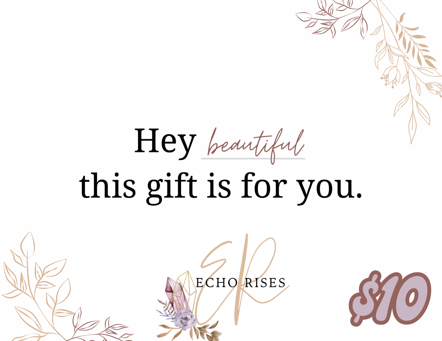 Hey beautiful, this gift is for you.